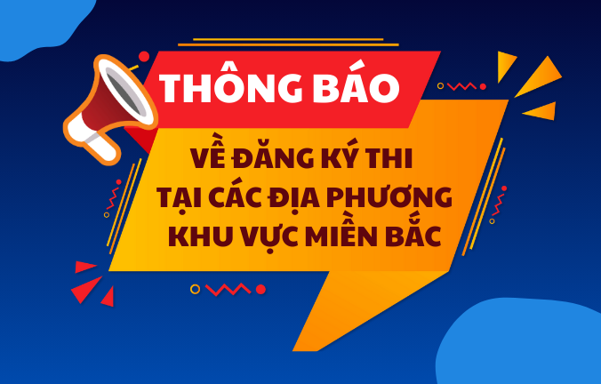 Thông báo về việc đăng ký thi tại các địa phương khu vực miền Bắc