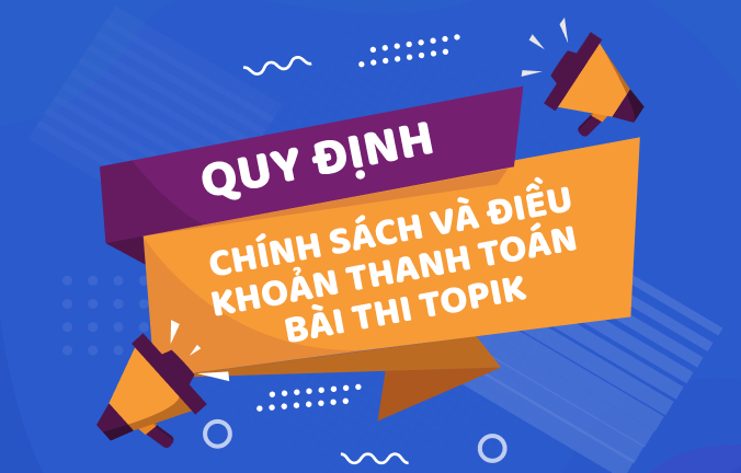 Chính sách và điều khoản thanh toán bài thi TOPIK