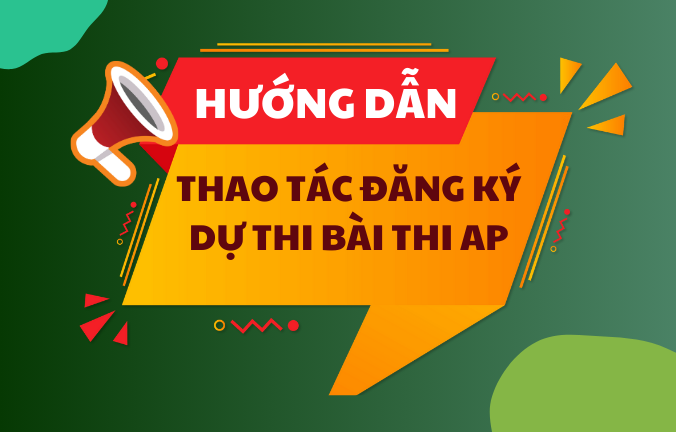 Hướng dẫn thao tác đăng ký dự thi bài thi AP