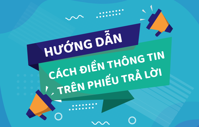 Hướng dẫn cách điền thông tin trên phiếu trả lời